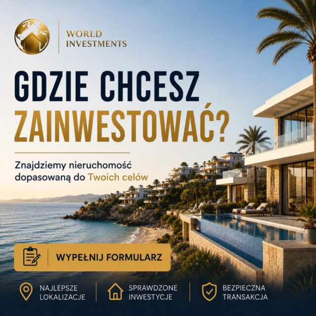 🌍 Gdzie chcesz zainwestować?

Każda inwestycja zaczyna się od jednej decyzji:
Apartament z widokiem na morze?🌊 Dom w słonecznej Hiszpanii?☀️ A może nieruchomość, która będzie przynosić stabilny dochód z wynajmu?📈

W World Investments wierzymy, że idealna inwestycja to taka, która odpowiada Twoim celom i planom na przyszłość.

Dlatego przygotowaliśmy krótki formularz, który pozwoli nam lepiej poznać Twoje oczekiwania.

Powiedz nam:
📍 Gdzie chcesz zainwestować?
💰 Jaki budżet planujesz przeznaczyć?
🎯 Jaki jest Twój cel inwestycyjny?
📅 Kiedy planujesz zakup?

Na podstawie Twoich odpowiedzi przygotujemy propozycje nieruchomości dopasowane do Twoich potrzeb - bez przypadkowych ofert i bez straty czasu.

Wypełnij formularz i pozwól nam znaleźć miejsce, które pokochasz.❤️

📩 Skontaktuj się z nami i odkryj możliwości inwestowania na światowym poziomie.
🌍 World Investments
✨ Inwestuj globalnie. Żyj wyjątkowo.
📞 501 093 773
📞 510 026 937
✉️ office@worldinvestments.eu
🌐 worldinvestments.eu

#WorldInvestments #NieruchomościPremium #Inwestycje #LuxuryRealEstate #ApartamentyZaGranicą #SecondHome #Inwestowanie